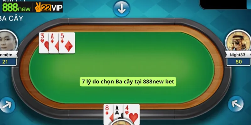 7 lý do chọn Ba cây tại 888new bet