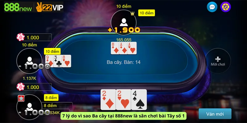 7 lý do vì sao Ba cây tại 888new là sân chơi bài Tây số 1