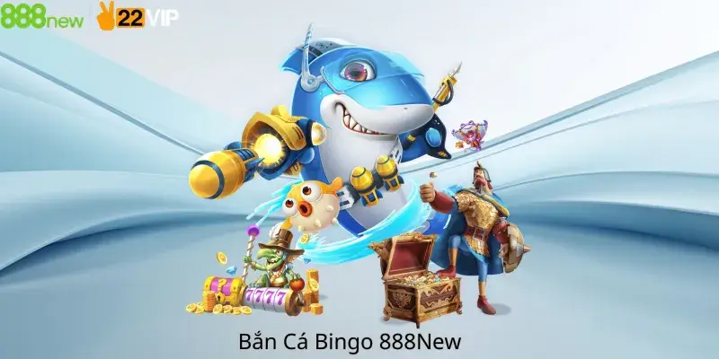 Bắn Cá Bingo 888New