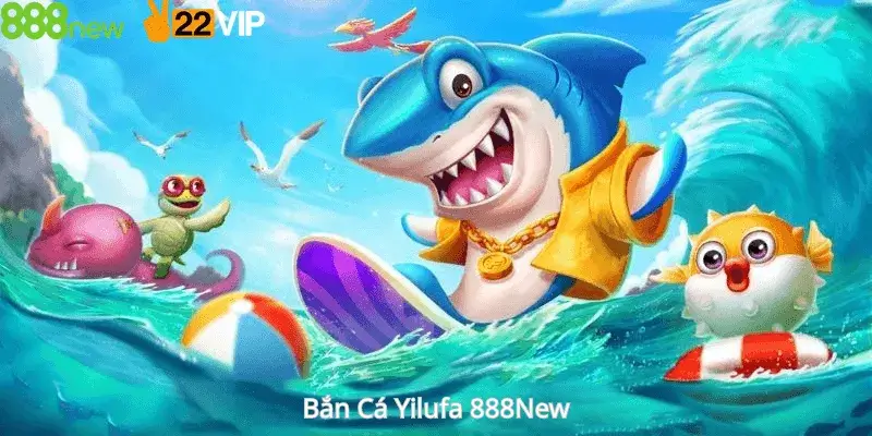 Bắn Cá Yilufa 888New