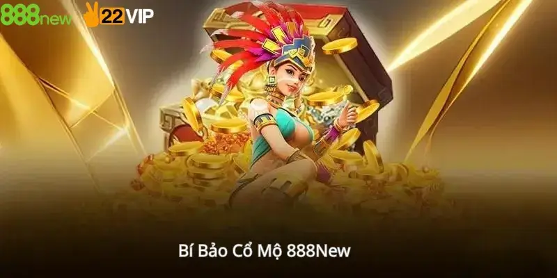 Bí Bảo Cổ Mộ 888New