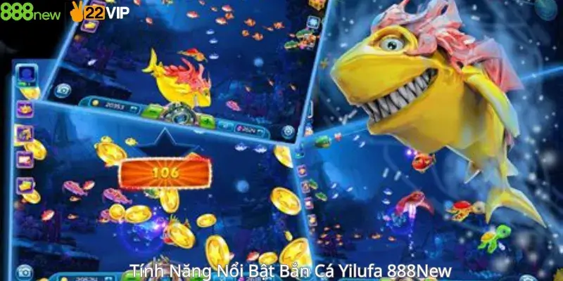 Tính Năng Nổi Bật Bắn Cá Yilufa 888New