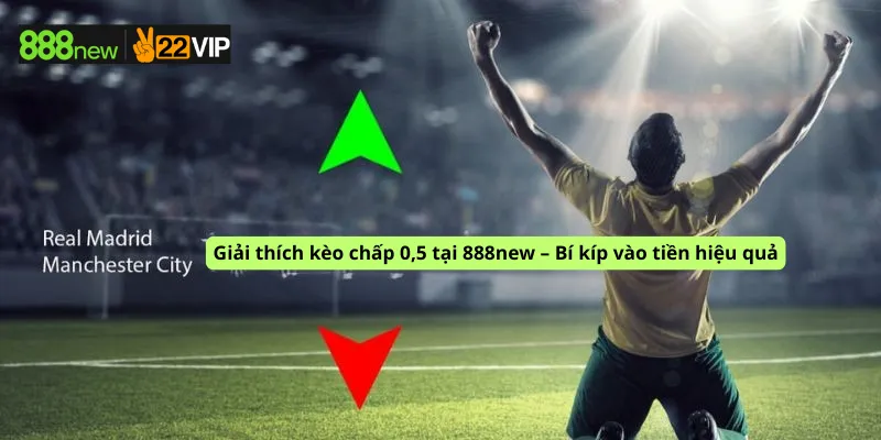 Giải thích kèo chấp 0,5 tại 888new – Bí kíp vào tiền hiệu quả