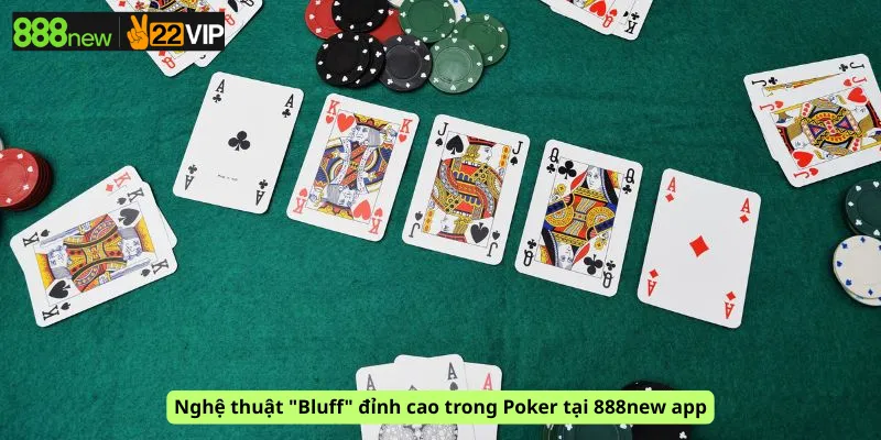 Nghệ thuật "Bluff" đỉnh cao trong Poker tại 888new app